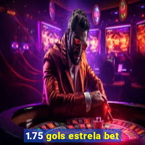 1.75 gols estrela bet